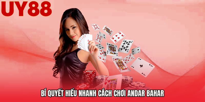 Bí quyết hiểu nhanh cách chơi Andar Bahar