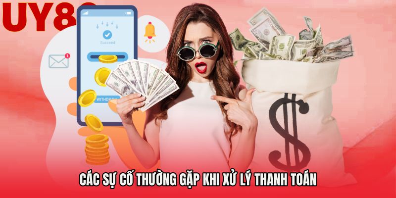 Các sự cố thường gặp khi xử lý thanh toán