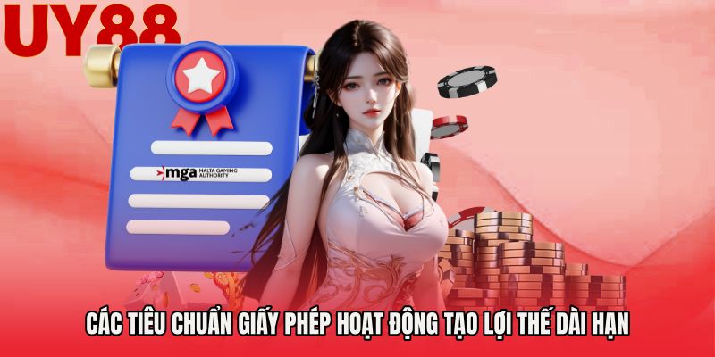 Các tiêu chuẩn giấy phép hoạt động tạo lợi thế dài hạn