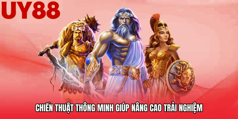 Chiến thuật thông minh giúp nâng cao trải nghiệm
