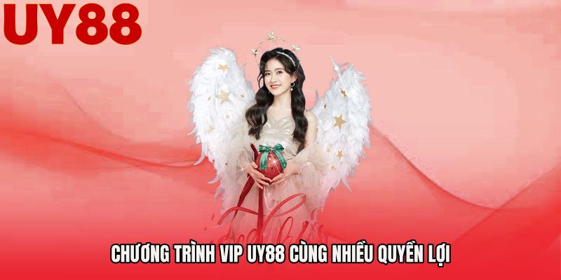 Chương trình VIP UY88 cùng nhiều quyền lợi