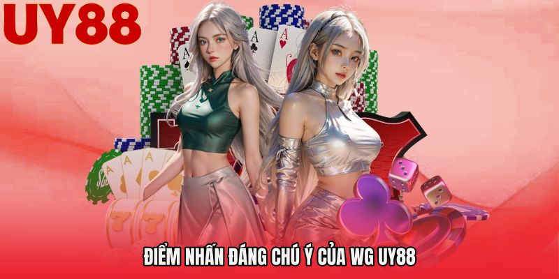 Điểm nhấn đáng chú ý của WG UY88