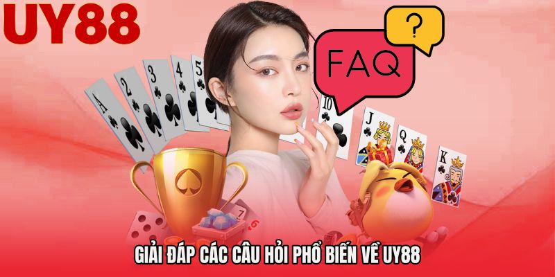 Giải đáp các câu hỏi phổ biến về UY88