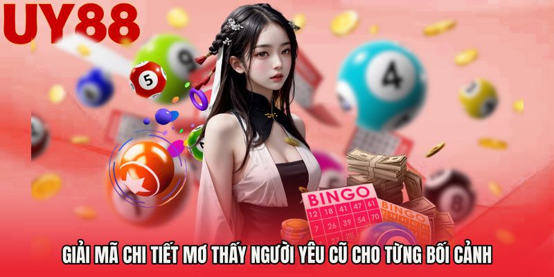 Giải mã chi tiết mơ thấy người yêu cũ cho từng bối cảnh