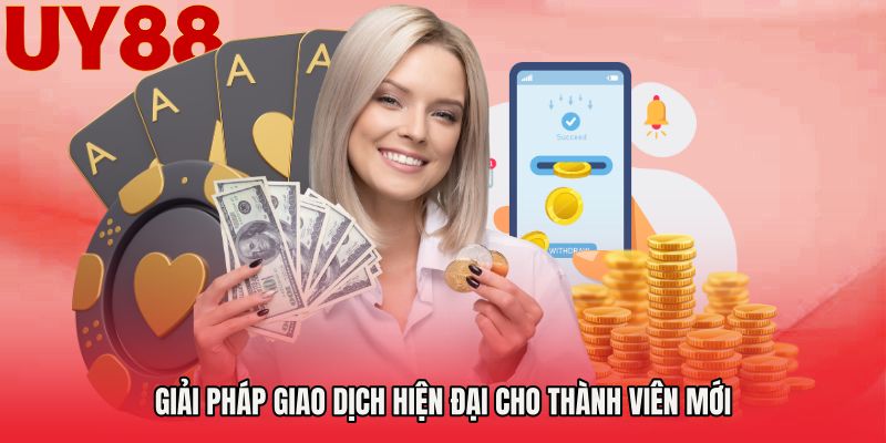 Giải pháp giao dịch hiện đại cho thành viên mới