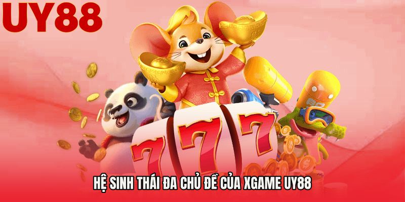 Hệ sinh thái đa chủ đề của Xgame UY88