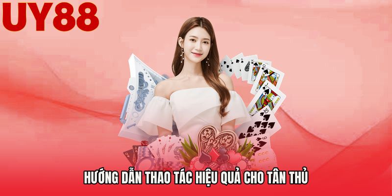 Hướng dẫn thao tác hiệu quả cho tân thủ