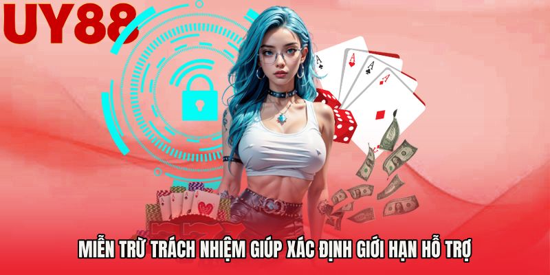 Miễn trừ trách nhiệm giúp xác định giới hạn hỗ trợ