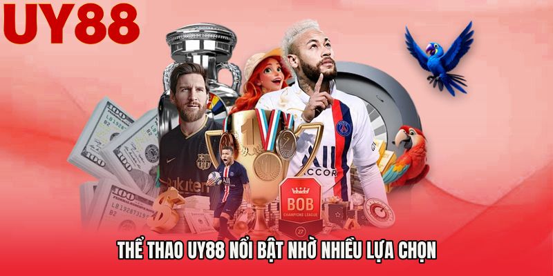 Thể thao UY88 nổi bật nhờ nhiều lựa chọn